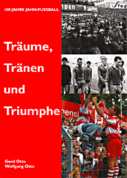 Träume, Tränen und Triumphe <br />
– 100 Jahre Jahn-Fußball
